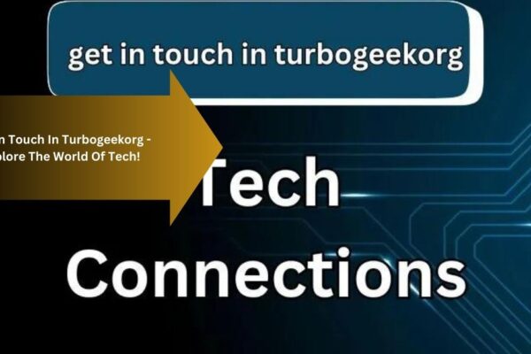 Get In Touch In Turbogeekorg - Explore The World Of Tech!