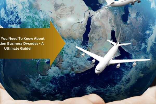 What You Need To Know About Aviation Business Dvcodes - A Ultimate Guide!